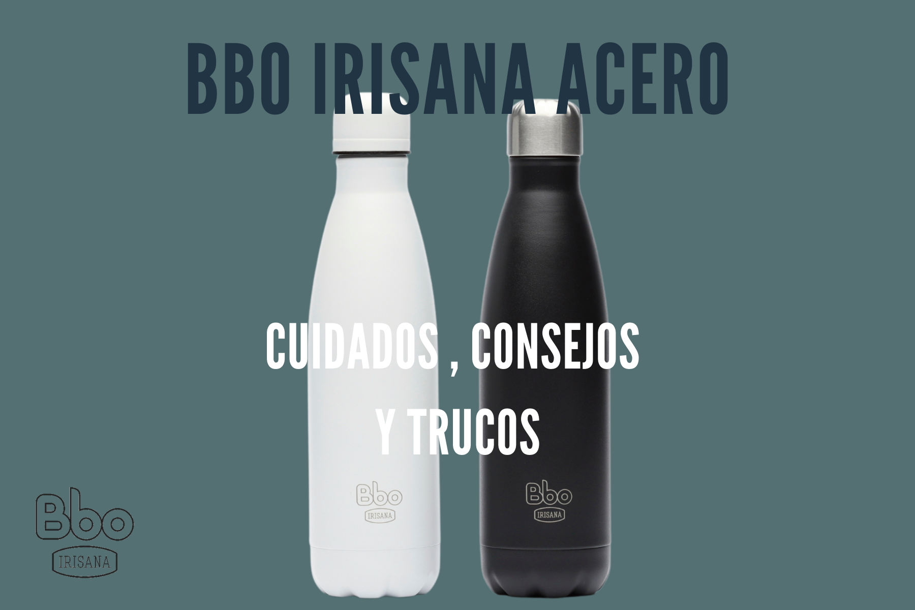  Consejos, cuidados y algún truco para tu botella Bbo Irisana de acero inoxidable de doble capa